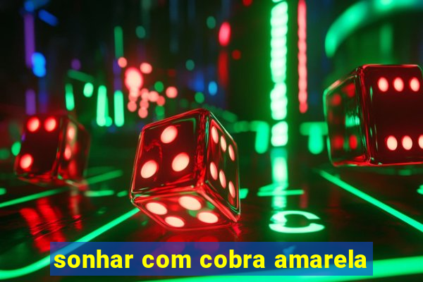 sonhar com cobra amarela